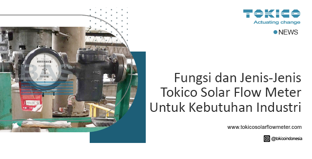 article Fungsi dan Jenis-Jenis Tokico Solar Flow Meter Untuk Kebutuhan Industri cover image article Fungsi dan Jenis-Jenis Tokico Solar Flow Meter Untuk Kebutuhan Industri cover image